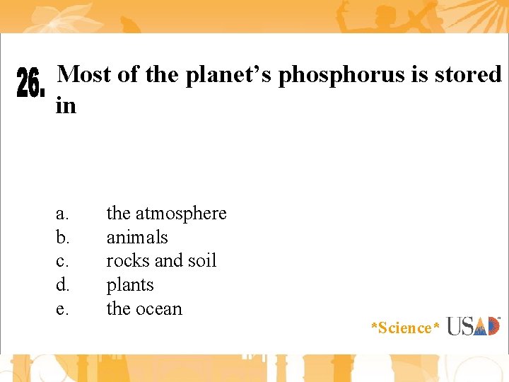 Most of the planet’s phosphorus is stored in a. b. c. d. e. the