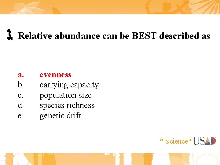 Relative abundance can be BEST described as a. b. c. d. e. evenness carrying