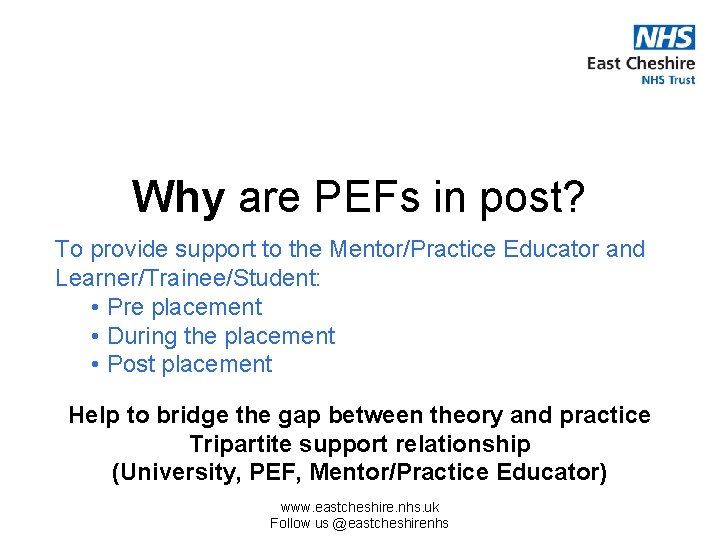 Why are PEFs in post? To provide support to the Mentor/Practice Educator and Learner/Trainee/Student: