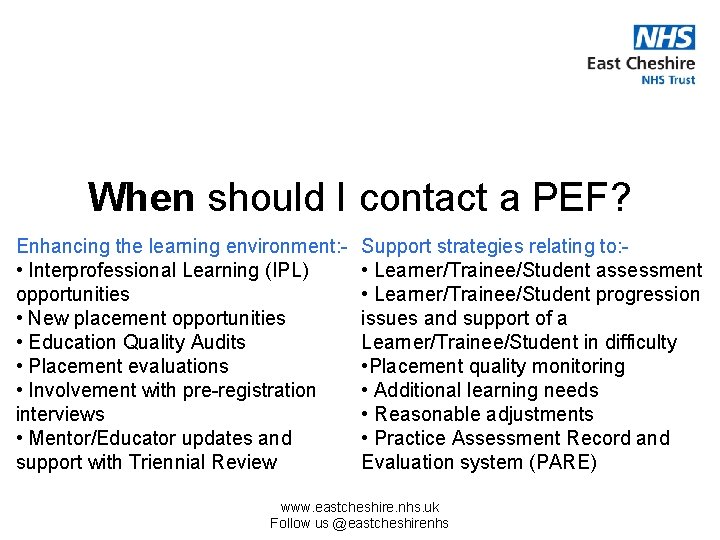 When should I contact a PEF? Enhancing the learning environment: • Interprofessional Learning (IPL)