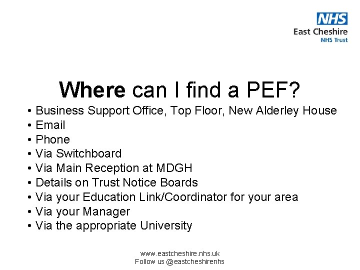 Where can I find a PEF? • Business Support Office, Top Floor, New Alderley