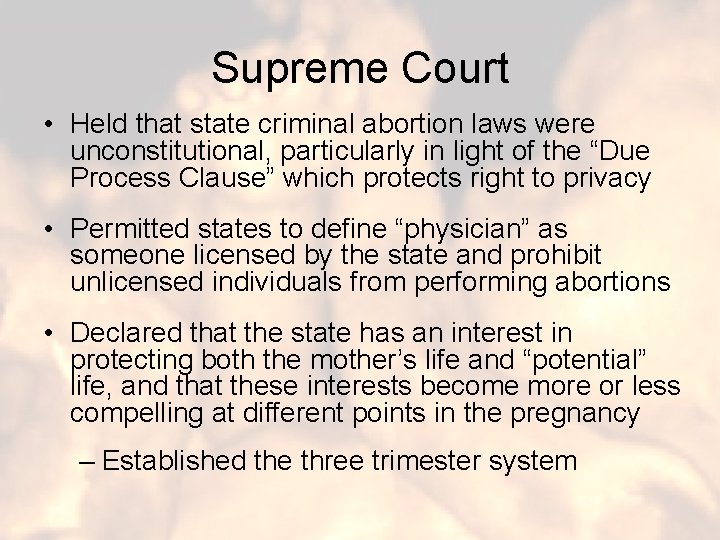 Supreme Court • Held that state criminal abortion laws were unconstitutional, particularly in light