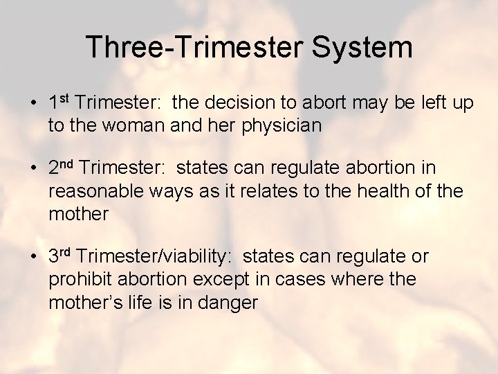 Three-Trimester System • 1 st Trimester: the decision to abort may be left up