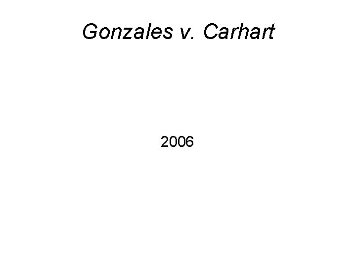 Gonzales v. Carhart 2006 