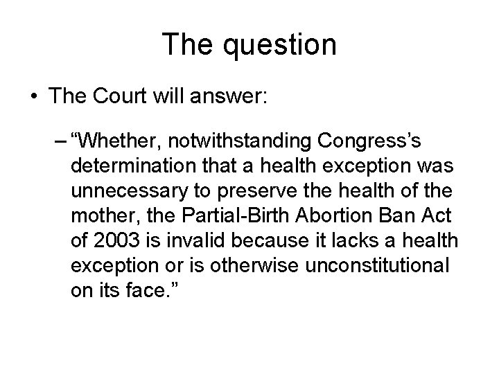 The question • The Court will answer: – “Whether, notwithstanding Congress’s determination that a