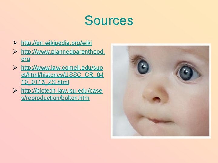 Sources Ø http: //en. wikipedia. org/wiki Ø http: //www. plannedparenthood. org Ø http: //www.