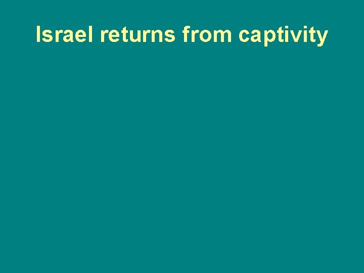 Israel returns from captivity 