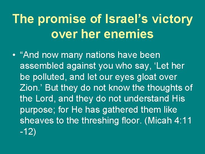 The promise of Israel’s victory over her enemies • “And now many nations have