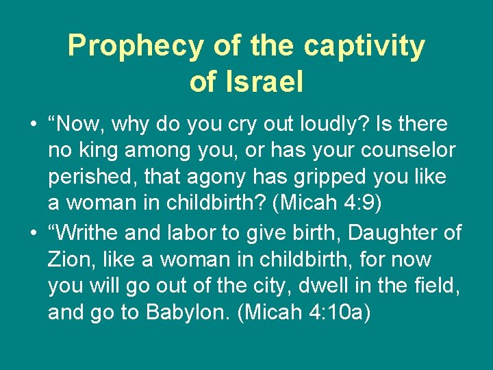 Prophecy of the captivity of Israel • “Now, why do you cry out loudly?