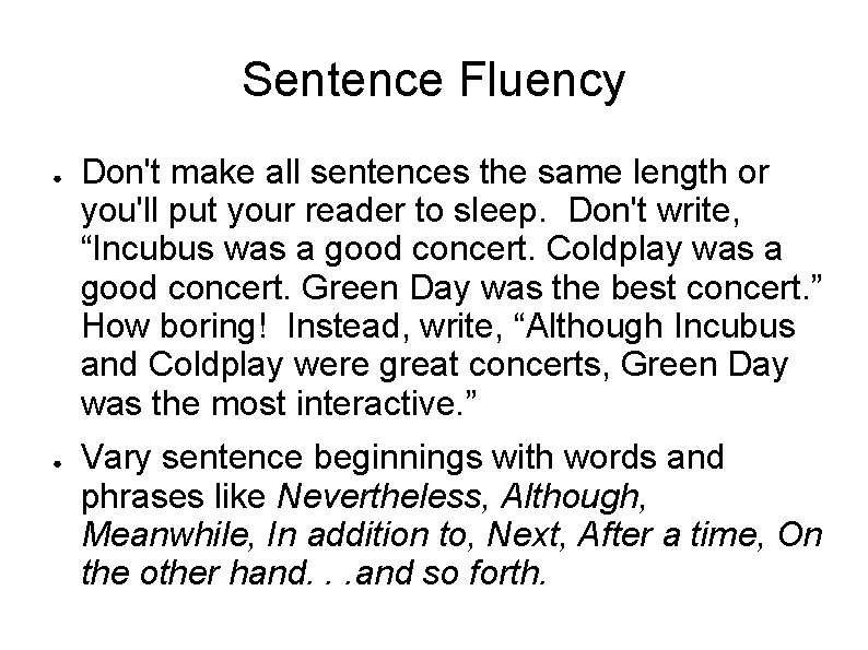 Sentence Fluency ● ● Don't make all sentences the same length or you'll put