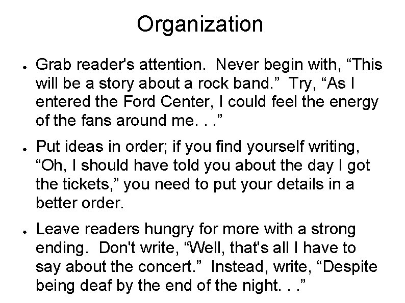 Organization ● ● ● Grab reader's attention. Never begin with, “This will be a