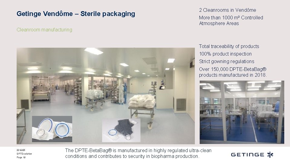 Getinge Vendôme – Sterile packaging 2 Cleanrooms in Vendôme More than 1000 m² Controlled