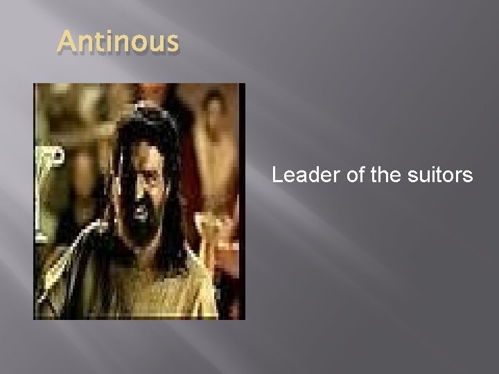 Antinous Leader of the suitors 