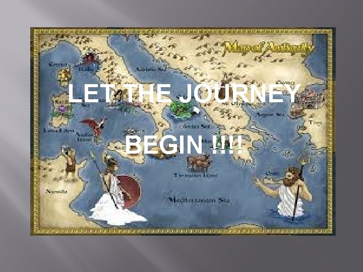 LET THE JOURNEY BEGIN !!!! 