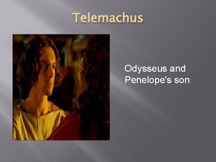 Telemachus Odysseus and Penelope's son 