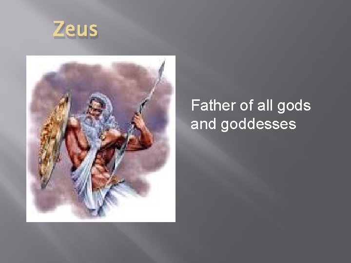 Zeus Father of all gods and goddesses 
