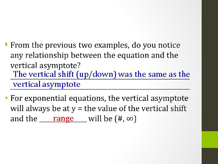  • The vertical shift (up/down) was the same as the vertical asymptote range