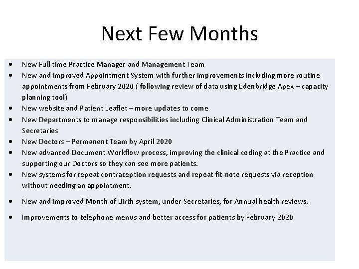 Next Few Months New Full time Practice Manager and Management Team New and improved