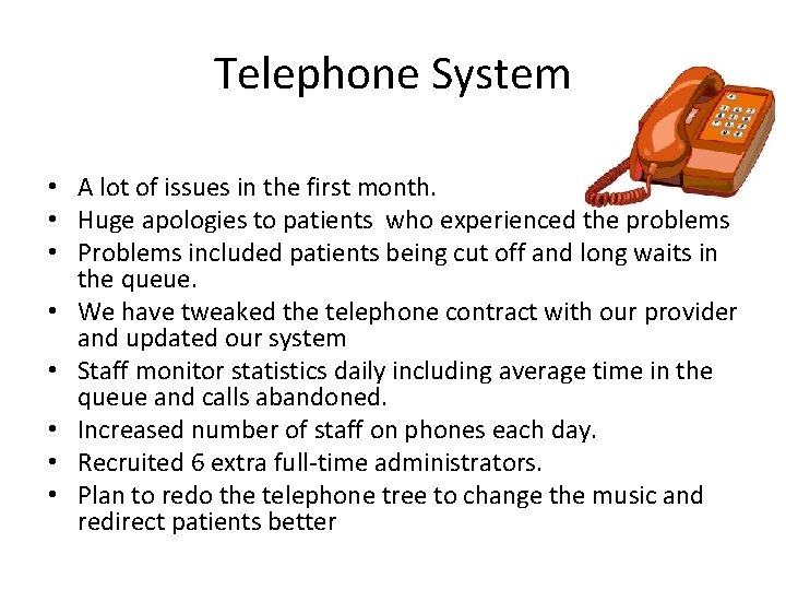 Telephone System • A lot of issues in the first month. • Huge apologies