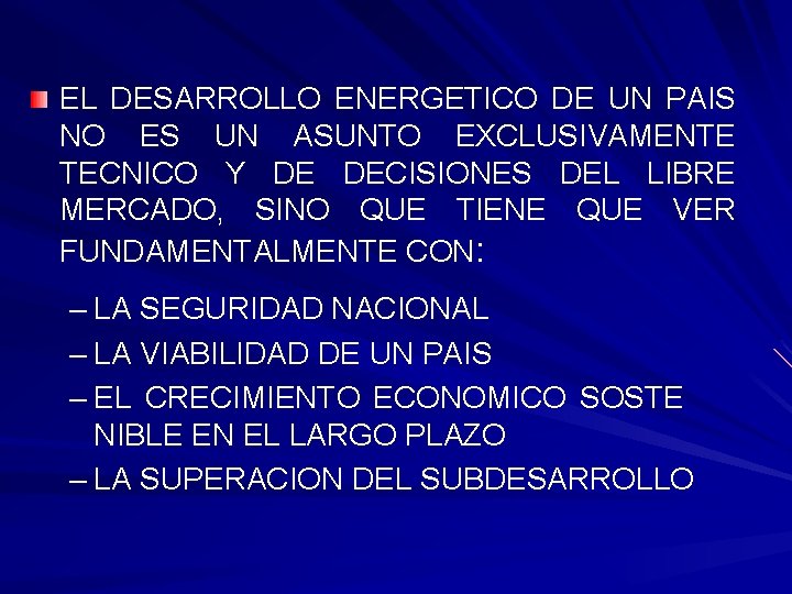 EL DESARROLLO ENERGETICO DE UN PAIS NO ES UN ASUNTO EXCLUSIVAMENTE TECNICO Y DE