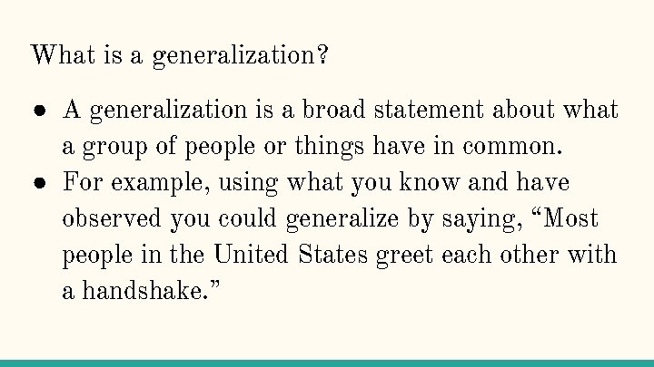 What is a generalization? ● A generalization is a broad statement about what a
