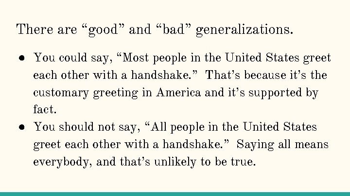 There are “good” and “bad” generalizations. ● You could say, “Most people in the