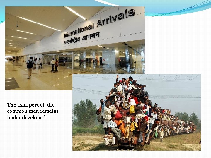 The transport of the common man remains under developed… 