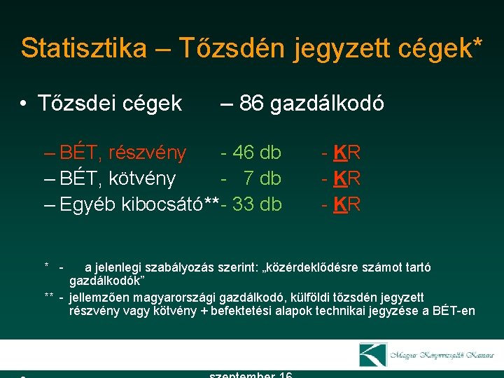 Statisztika – Tőzsdén jegyzett cégek* • Tőzsdei cégek – 86 gazdálkodó – BÉT, részvény