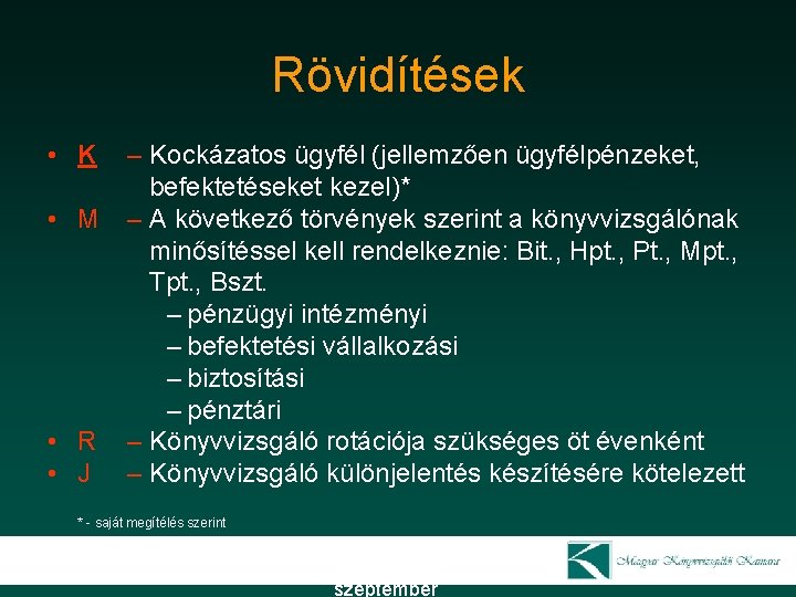 Rövidítések • K • M • R • J – Kockázatos ügyfél (jellemzően ügyfélpénzeket,