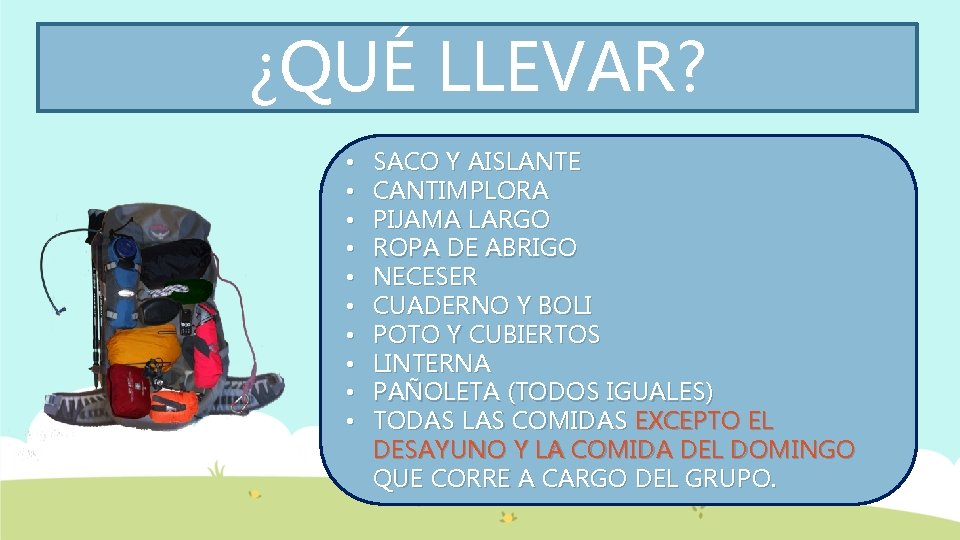 ¿QUÉ LLEVAR? • • • SACO Y AISLANTE CANTIMPLORA PIJAMA LARGO ROPA DE ABRIGO