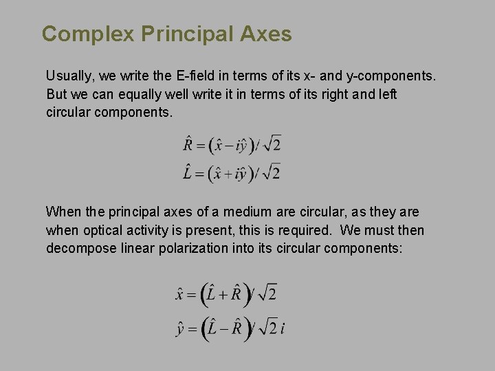 Complex Principal Axes Usually, we write the E-field in terms of its x- and