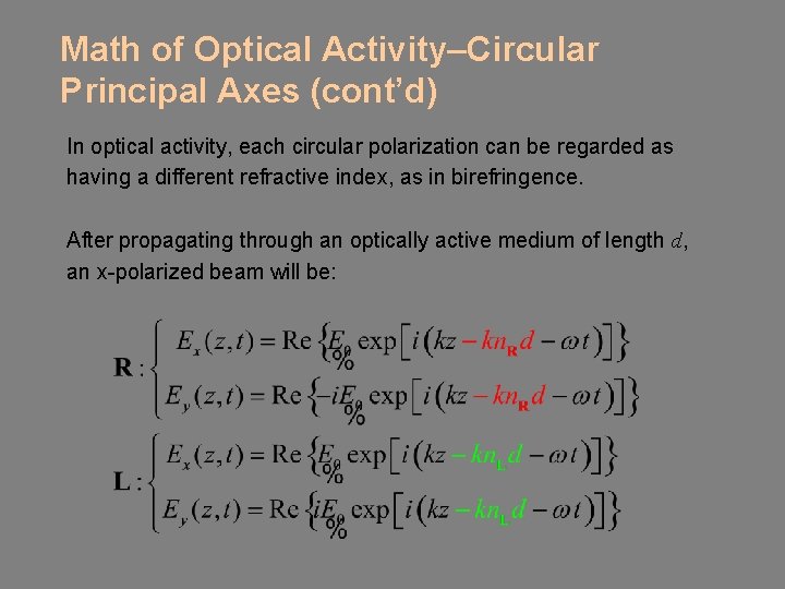 Math of Optical Activity–Circular Principal Axes (cont’d) In optical activity, each circular polarization can