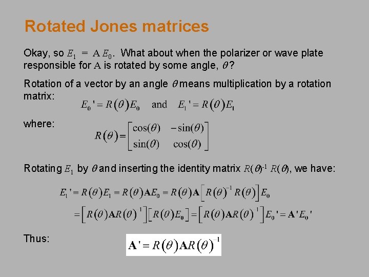 Rotated Jones matrices Okay, so E 1 = A E 0. What about when