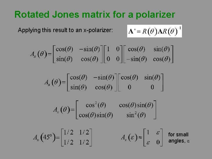 Rotated Jones matrix for a polarizer Applying this result to an x-polarizer: for small