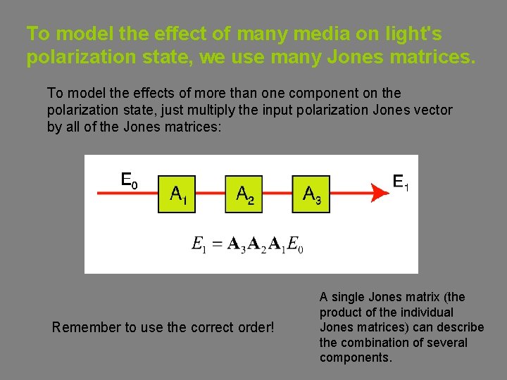 To model the effect of many media on light's polarization state, we use many