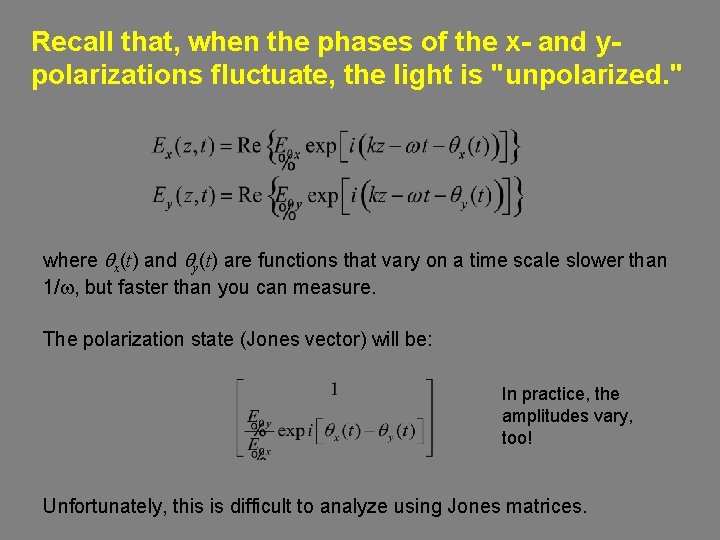 Recall that, when the phases of the x- and ypolarizations fluctuate, the light is