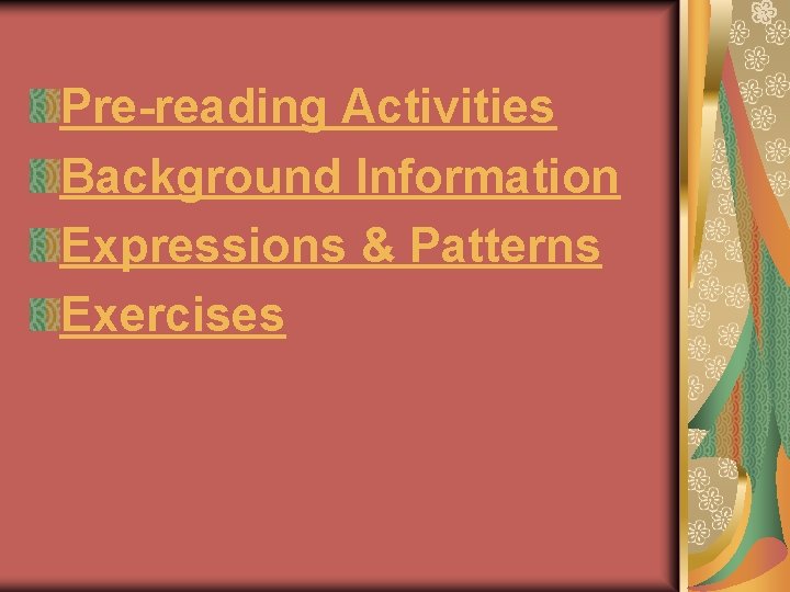 Pre-reading Activities Background Information Expressions & Patterns Exercises 