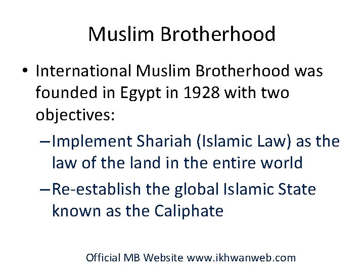 Muslim Brotherhood • International Muslim Brotherhood was founded in Egypt in 1928 with two