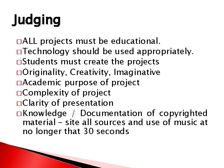 Judging � ALL projects must be educational. � Technology should be used appropriately. �