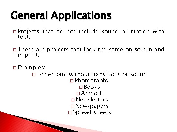 General Applications � Projects text. that do not include sound or motion with �