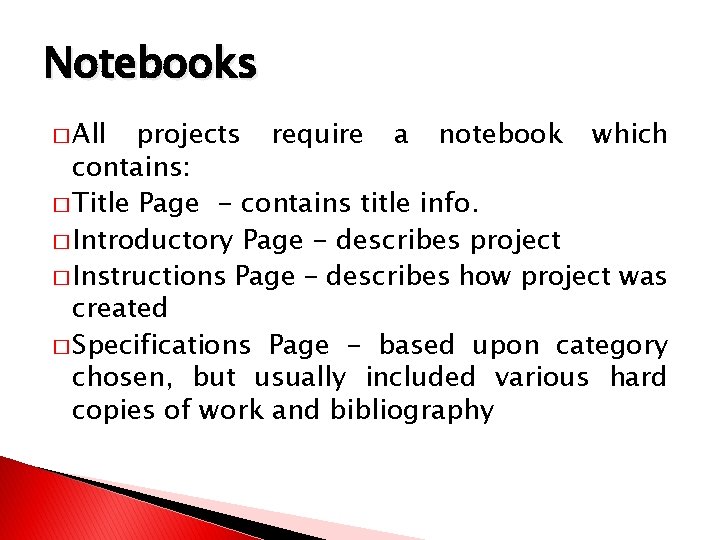 Notebooks � All projects require a notebook which contains: � Title Page - contains