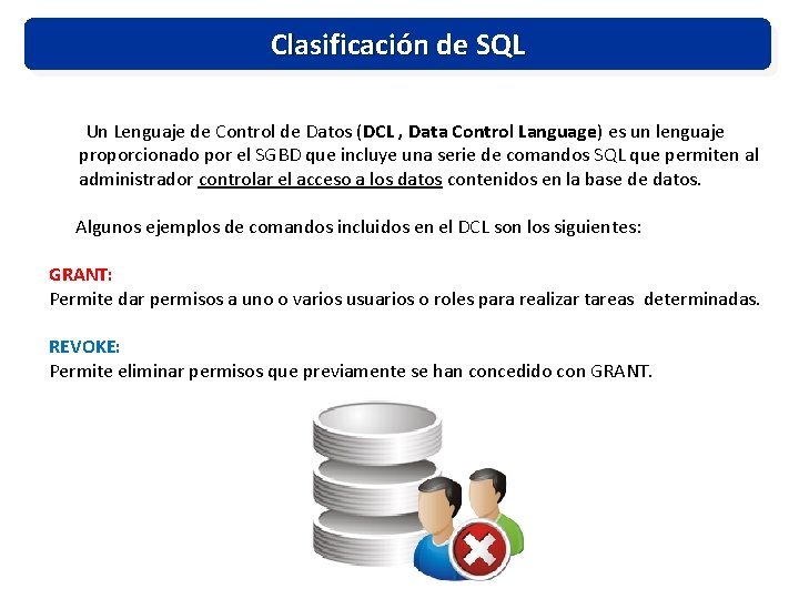 Clasificación de SQL Un Lenguaje de Control de Datos (DCL , Data Control Language)