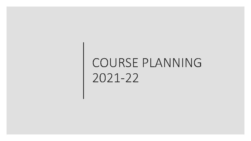 COURSE PLANNING 2021 -22 