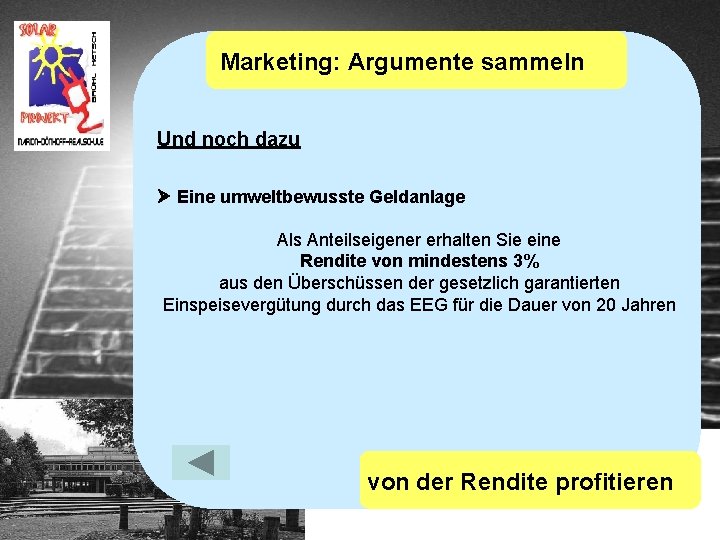 Marketing: Argumente sammeln Und noch dazu Eine umweltbewusste Geldanlage Als Anteilseigener erhalten Sie eine