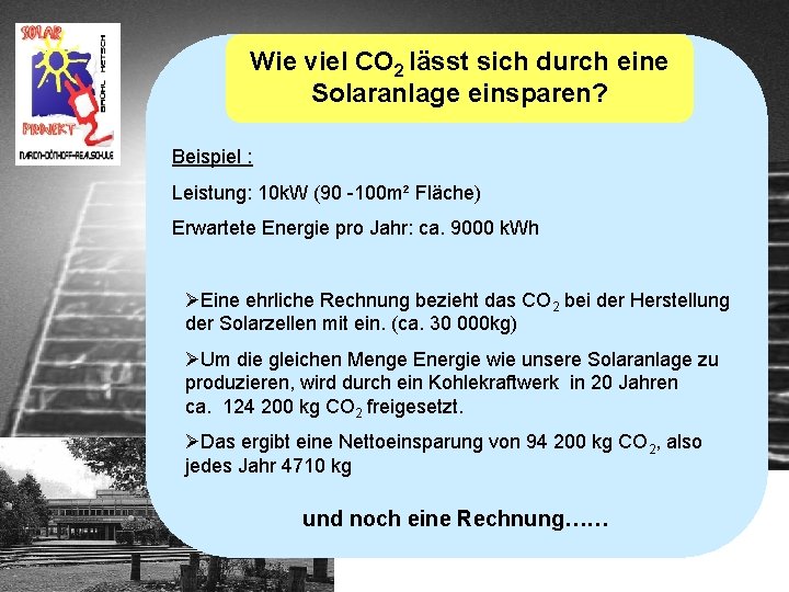 Wie viel CO 2 lässt sich durch eine Solaranlage einsparen? Beispiel : Leistung: 10