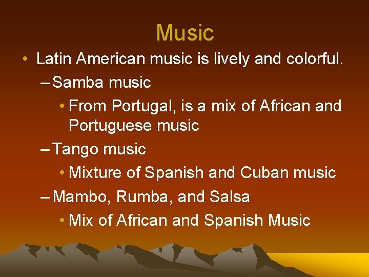 Music • Latin American music is lively and colorful. – Samba music • From