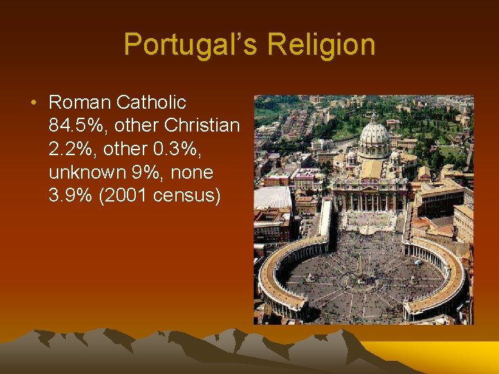 Portugal’s Religion • Roman Catholic 84. 5%, other Christian 2. 2%, other 0. 3%,