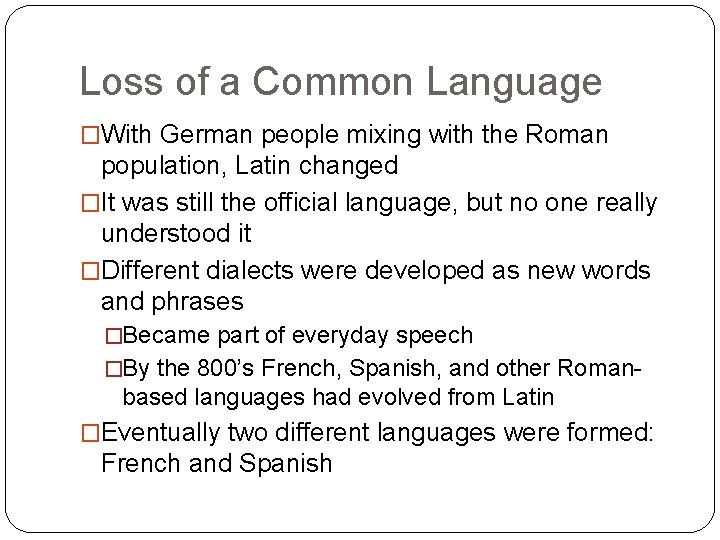 Loss of a Common Language �With German people mixing with the Roman population, Latin