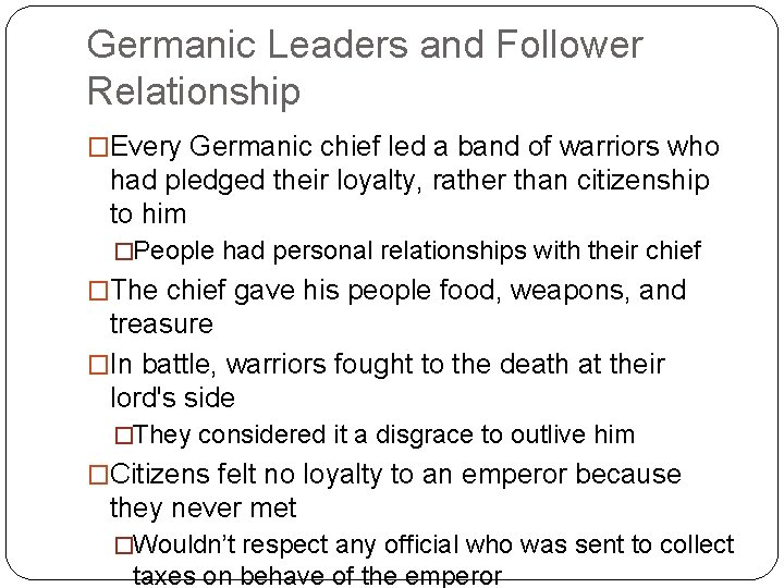 Germanic Leaders and Follower Relationship �Every Germanic chief led a band of warriors who