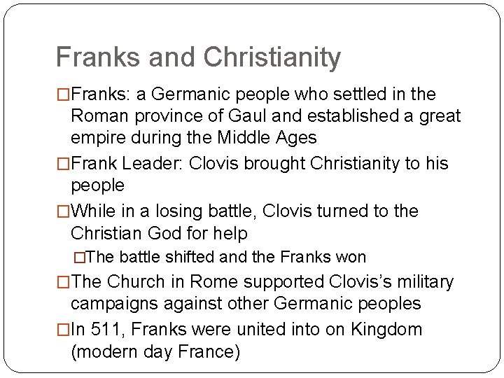 Franks and Christianity �Franks: a Germanic people who settled in the Roman province of
